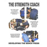 THE STRENGTH COACH developing the bench press: Developing the Bench Press