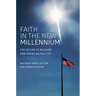Faith in the New Millennium: The Future of Religion and American Politics