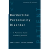 Borderline Personality Disorder: A Patient's Guide to Taking Control