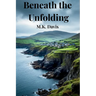 Beneath the Unfolding