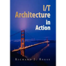I/T Architecture in Action