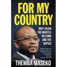 FOR MY COUNTRY - Why I Blew the Whistle on Zuma and the Guptas