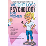 Introduction To Weight Loss Psychology for Women: Kick the Fat Girl Out of Your Head and Lose Weight!