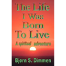 The Life I Was Born to Live
