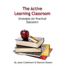 The Active Learning Classroom: Strategies for Practical Educators