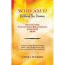Who Am I? Without The Trauma: Recover from: Dysfunctional Relationships Addictions Abuse