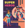 Super Heros & Transformers