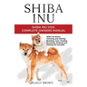 Shiba Inu: Shiba Inu Dog Complete Owner's Manual
