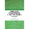 Nordic Elites in Transformation, C. 1050-1250, Volume II: Social Networks