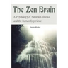 The Zen Brain: A Psychology of Natural Existence and the Human Experience
