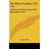 The Elliott Families, 1762-1911: A History And Genealogy With Biographies (1911)