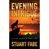 Evening Intrigue: A Clay Arnold Thriller