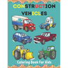 Construction Vehicles Coloring Book For Kids: Construction Vehicle Simple and Easy Colouring Book For Toddlers, Ages 2-4, 4-8, 8-12.