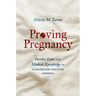 Proving Pregnancy: Gender, Law, and Medical Knowledge in Nineteenth-Century America