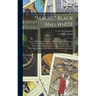 "Magic," Black and White; Charms and Counter Charms. Divination and Demonology Among the Hindus, Hebrews, Arabs and Egyptians ... An Epitome of "super