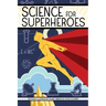 Science for Superheroes