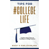 Tips for #CollegeLife: Powerful College Advice for Excelling as a College Freshman