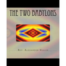The Two Babylons: Or The Papal Worship proved to be the worship of Nimrod and his wife.