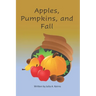 Apples, Pumpkins, and Fall