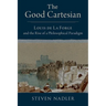 The Good Cartesian: Louis de la Forge and the Rise of a Philosophical Paradigm
