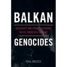 Balkan Genocides: Holocaust and Ethnic Cleansing in the Twentieth Century