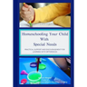 Homeschooling Your Child With Special Needs: Practical Support And Encouragement For Learning With Differences