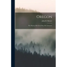 Oregon: Her History, Her Great Men, Her Literature