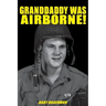 Granddaddy Was Airborne!