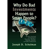 Why Do Bad Investments Happen to Smart People?