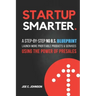 Startup Smarter: A Step-By-Step No B.S. Blueprint to Launch More Profitable Products and Services Using the Power of Presales