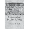 Communion Ecclesiology: Vision and Versions