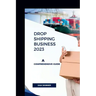 Drop Shipping Business 2023: A Comprehensive Guide