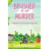 Brushed Up On Murder: A Mobile Cat Groomer Mystery