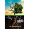 The Right Fight: How to Live a Loving Life