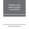 Calendar of state papers, Domestic series 1659-60