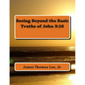 Seeing Beyond the Basic Truths of John 3: 16