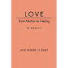 LOVE from Motion to Feeling: A Memoir