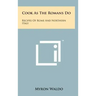 Cook As The Romans Do: Recipes Of Rome And Northern Italy