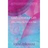 God's Creative Gift--Unleashing the Artist in You: Bible Studies to Nurture the Creative Spirit Within
