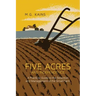 Five Acres and Independence: A Practical Guide to the Selection and Management of the Small Farm