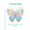 Transform: A rebel's guide for digital transformation