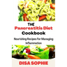 The Pancreatitis Diet Cookbook: Nourishing Recipes for Managing Inflammation