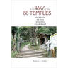 The Way of the 88 Temples: Journeys on the Shikoku Pilgrimage