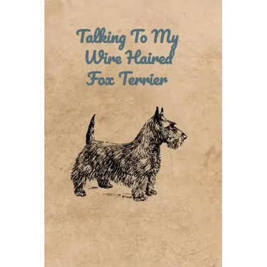 Talking To My Wire Haired Fox Terrier