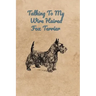Talking To My Wire Haired Fox Terrier