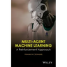 Multi-Agent Machine Learning: A Reinforcement Approach