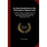 An Easie Introduction to the Philosophers Magical Gold: To Which is Added, Zor[o]asters Cave: as Also, John Pontanus Epistle Upon the Mineral Fire, Ot