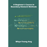 A Beginner's Course in Boundary Element Methods