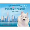 The Adventures of Mischief Mishka in the Big Apple