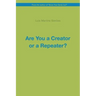 Are You a Creator or a Repeater?